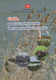 Guide pour la gestion Durable des zones Humides en Tunisie / Ministère des affaires locales et de l'environnement | 