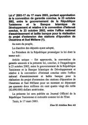 Loi n° 2003-17 : Loi portant approbation de la convention de garantie conclue, le 23 octobre 2002, entre le gouvernement de la République Tunisienne et la Banque Islamique de Développement et relative à la convention d'Istisnaâ conclue, le 23 octobre 2002, entre l'office national d'assainissement et ladite banque pour la réalisation du projet d'extension des stations d'épuration de Choutrana et Sud Méliane | 